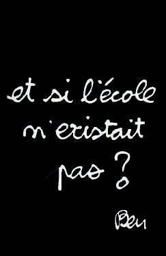Ki a u cette idée folle dun jour invenT l'école ???